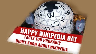 Wikipedia Day 2021 | Facts You Probably Didn’t Know About Wikipedia
