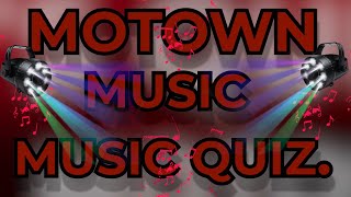 MOTOWN MUSIC Music Quiz. Challenge your Motown Knowledge. Name the song from 10 second intro