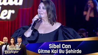 Sibel Can - GİTME KAL BU ŞEHİRDE Resimi