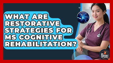 What Are Restorative Strategies For MS Cognitive Rehabilitation? - MS Support Network