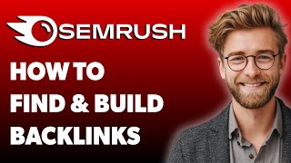 How To Find & Build Backlinks Semrush Backlink [2025 Guide]