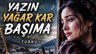 Yazın Yağar Kar Başıma I