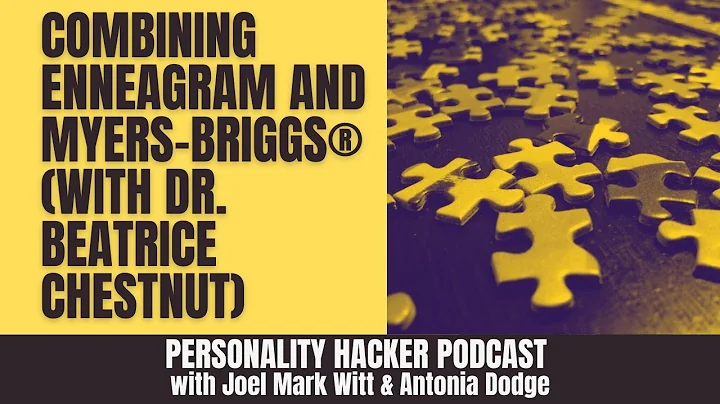 Combining Enneagram And Myers-Briggs (with Dr. Bea...