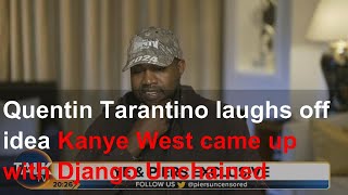 Quentin Tarantino laughs off idea Kanye West came up with Django Unchained