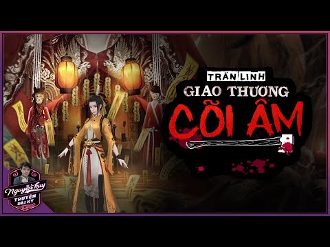 Video Truyện ma : GIAO THƯƠNG CÕI ÂM - Hành trình hành đạo... - youtube