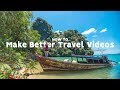 How to make BETTER travel videos | 10 tips to EASILY make BETTER Travel films