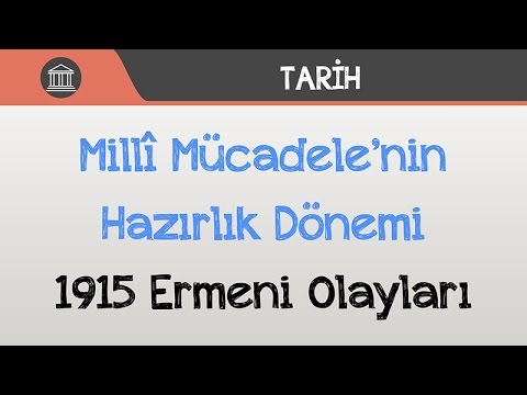 Millî Mücadele’nin Hazırlık Dönemi - 1915 Ermeni Olayları