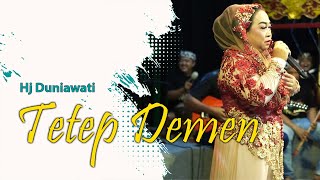 TETEP DEMEN - HJ DUNIAWATI