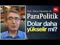 Parapolitik: Dolar daha yükselir mi?