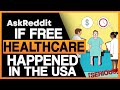 What If Free Healthcare For All Happened Tomorrow In The Us, What Pros And Cons Would You See?