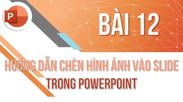 Học PowerPoint cơ bản | Hướng dẫn chèn hình ảnh vào PowerPoint | Trường học PowerPoint