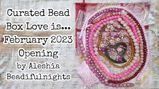Curated Bead Box Love is... February 2023 Opening