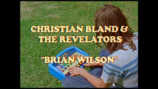 Video thumbnail of "CHRISTIAN BLAND & THE REVELATORS "BRIAN WILSON""
