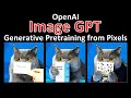 Image GPT: Generative Pretraining from Pixels (Paper Explained)