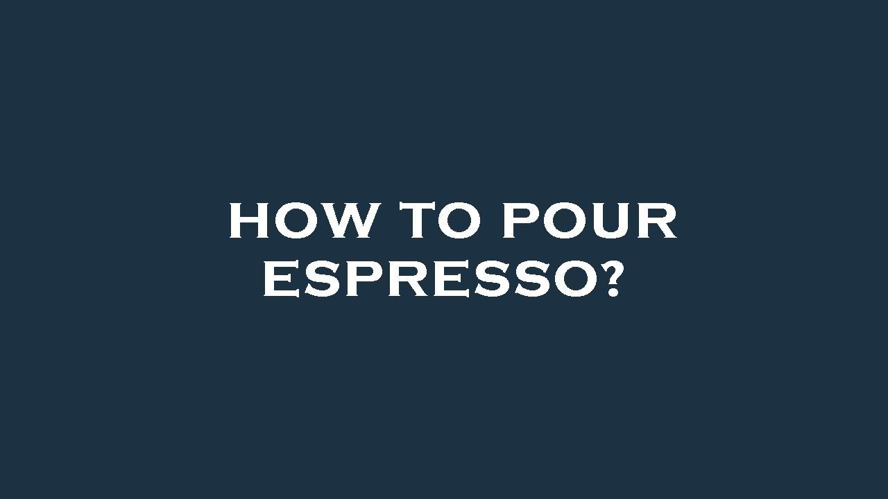How to pour espresso? YouTube