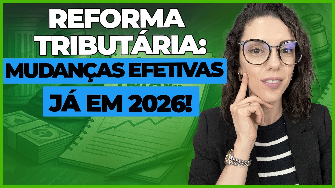 REFORMA TRIBUTÁRIA: O QUE MUDA EM 2026? ENTENDA AS MUDANÇAS JÁ ...