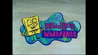 WhoBob WhatPants Intro (DVD Rip) (4k Upscale)