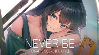 「Nightcore」Giraffe Squad - Never Be (ft. AXYL)