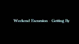 Video thumbnail of "Weekend Excursion - Getting By"