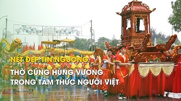 Nét đẹp tín ngưỡng thờ cúng Hùng Vương trong tâm thức người Việt | Thái Nguyên TV