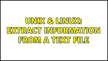 Unix & Linux: Extract information from a text file (2 Solutions!!)
