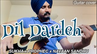 DIL DARDEH -  | Guitar Cover By Gursimer | SUKHA | THE PROPHEC | NAVAAN SANDHU |