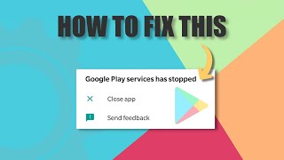 How to fix Google Play Services Keeps Stopping?