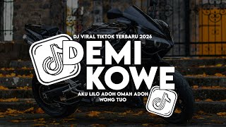 DJ DEMI KOWE AKU LILO ADOH OMAH ADOH WONG TUO VIRAL TIKTOK FULL SONG TERBARU 2026 SLOW FULL BASS