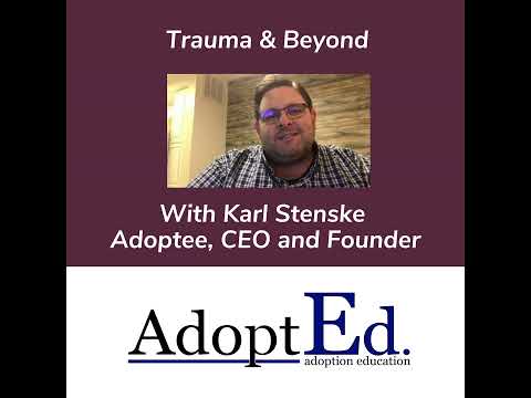Trauma & Beyond - Karl Stenske Adoptee, CEO and Founder