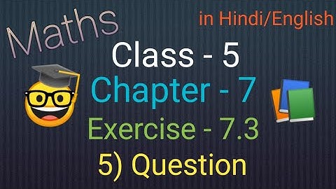 Maths Chapter - 7 (Decimals) | Exercise - 7.3 | 5) Question | Class - 5