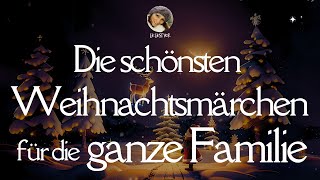 #Hörbuch: Die schönsten 🎄#Weihnachtsmärchen für die ganze Familie | 10 rührende Gutenachtgeschichten