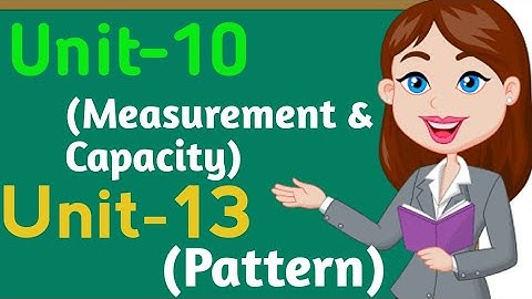 Maths (Class-2) , Unit-10 (Measurement and Capacity) , Unit-13 (Pattern) , Revision