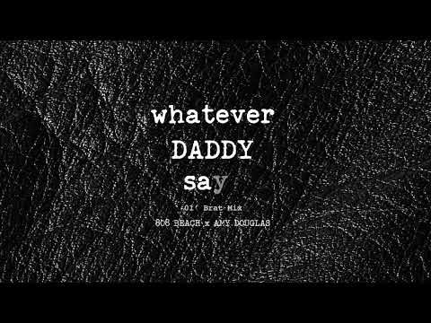 808 BEACH x AMY DOUGLAS - WHATEVER DADDY SAYS (Ol' Brat Mix)