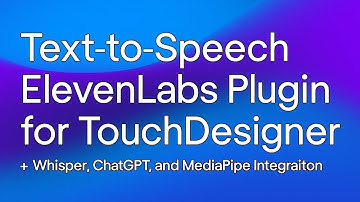 Text-to-Speech ElevenLabs Plugin for TouchDesigner + Whisper, ChatGPT, and MediaPipe Integration