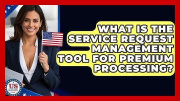 What Is The Service Request Management Tool For Premium Processing?