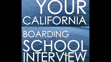 CA Boarding Schools Tips For Interview