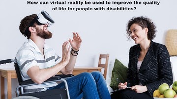 Enhancing the Lives of People with Disabilities Through Virtual Reality