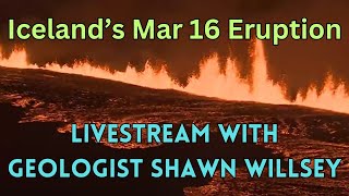 Iceland's March 16 Eruption! Livestream with Geologist Shawn Willsey