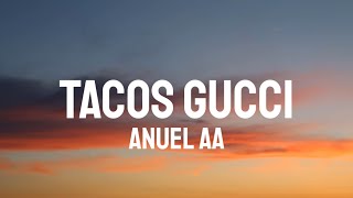 Anuel AA - TACOS GUCCI (Letra/Lyrics)