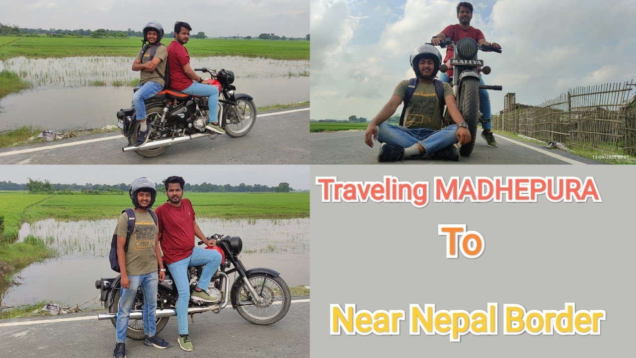 Travel MADHEPURA to Near Nepal Border By Bike