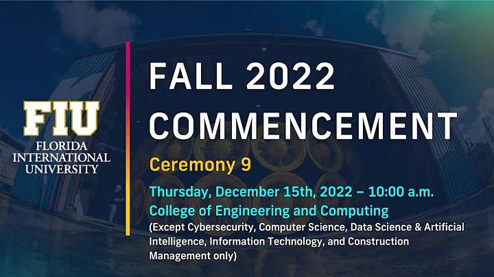 FIU Fall 2022 Commencement Ceremony #9 | Thursday, December 15th, 2022 – 10:00 a.m.