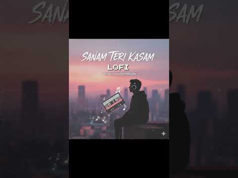 🎧 Sanam Teri Kasam | Lofi Flip | Midnight Vibes 