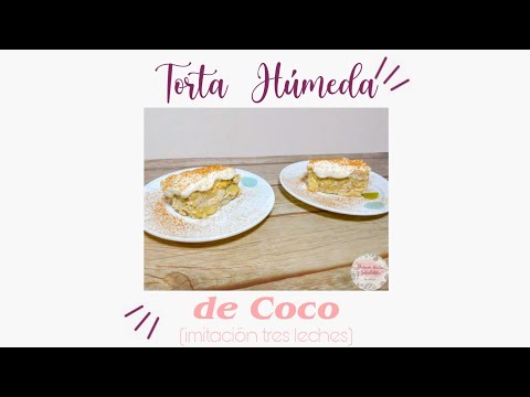 torta-hÚmeda-de-coco---imitaciÓn-tres-leches,-con-una-sola-leche---postre-fÁcil-y-saludable