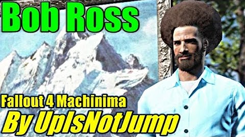 The Bob Ross Video Game - The Joy of Painting in Fallout 4 | By UpIsNotJump