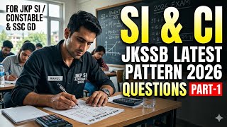 SI & CI JKSSB LATEST PATTERN QUESTIONS FOR JKSSB JKP SI/CONSTABLE /SSC GD EXAM 2026 PART-1