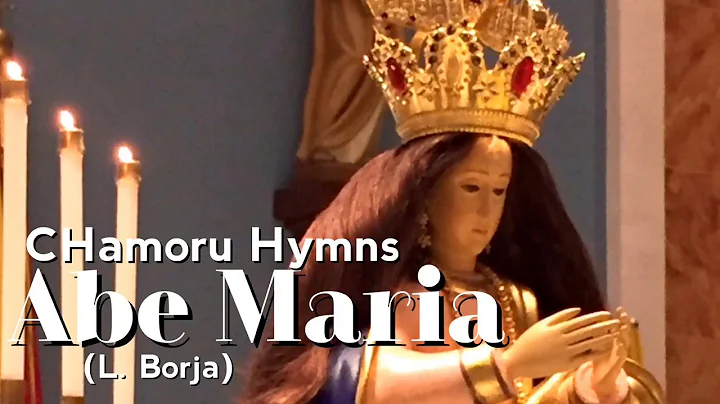 ABE MARIA - L BORJA - CHAMORU HYMNS