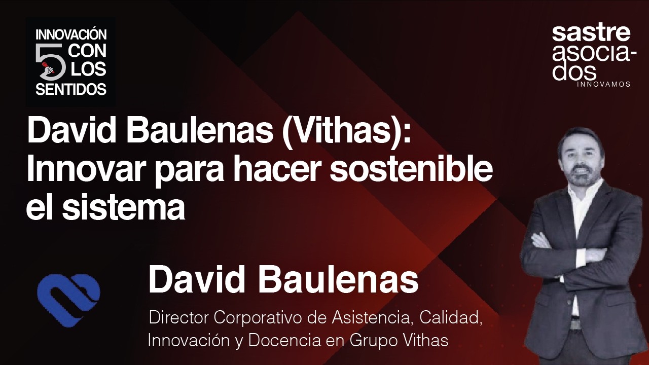 David Baulenas (Vithas): Innovar para hacer sostenible el sistema