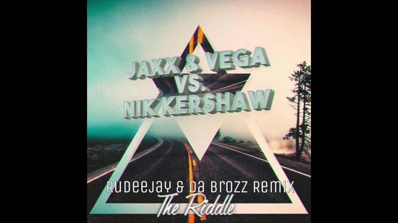 Jaxx & Vega Vs. Nik Kershaw - The Riddle (Rudeejay & DaBrozz Remix)