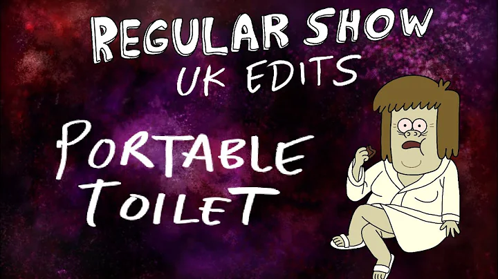 Regular Show: UK Edits: Portable Toilet