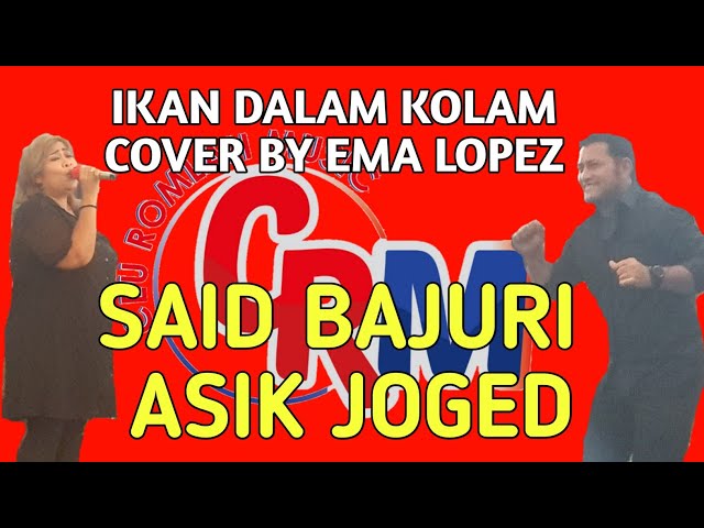 SAID BAJURI ASIK JOGED - IKAN DALAM KOLAM - COVER BY.EMA LOPEZ - LIVE CR MUSIC class=